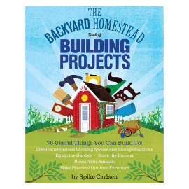 The Backyard Homestead, Book of Building Projects